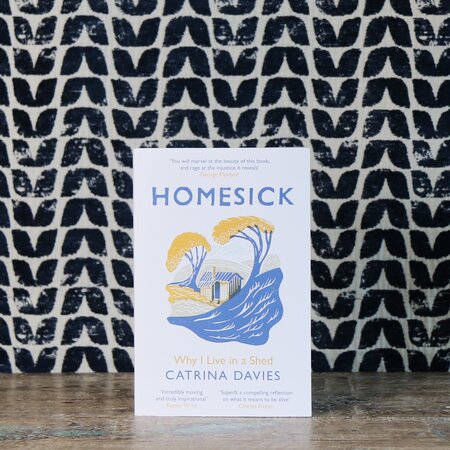 Homesick: Why I Live in a Shed by Catrina Davies
