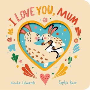 I Love You Mum Board Book