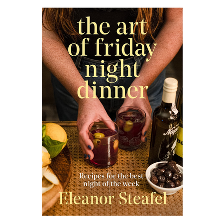 The Art Of Friday Night Dinner by Eleanor Steafel