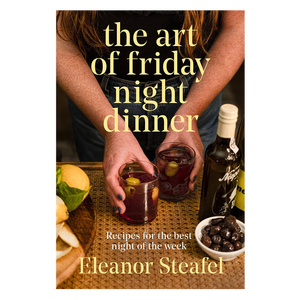 The Art Of Friday Night Dinner by Eleanor Steafel