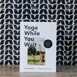 Yoga While You Wait Book by Judith Stoletzky